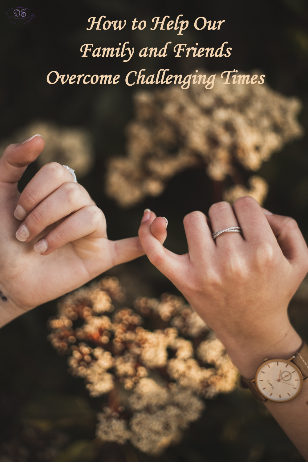 How to Help Our Family and Friends Overcome Challenging Times